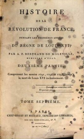 Histoire de la révolution de France : pendant les dernières années du règne de Louis XVI. 7, Deuxième partie comprenant les années 1791, 1792 et 1793, jusqu'à la mort de Louis XVI inclusivement