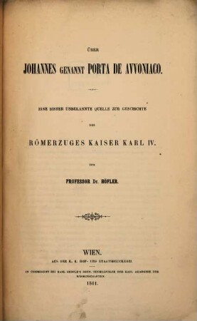 Über Johannes genannt Porta de Avvoniaco : eine bisher unbekannte Quelle zur Geschichte des Römerzuges Kaiser Karl's IV.