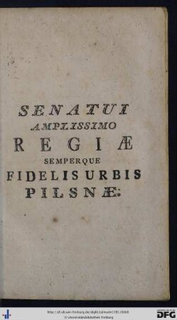 Senatui Amplissimo Regiae Semperque Fidelis Urbis Pilsnae.