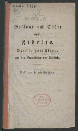 Gesänge und Chöre aus: Fidelio : Oper in zwei Akten, aus dem Französischen von Treitschke