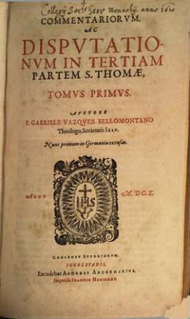 Commentariorum, Ac Disputationum In Tertiam Partem S. Thomae Tomus .... 1