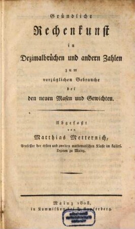Gründliche Rechenkunst in Dezimalbrüchen und andern Zahlen : zum vorzüglichen Gebrauche bei den neuen Masen und Gewichten