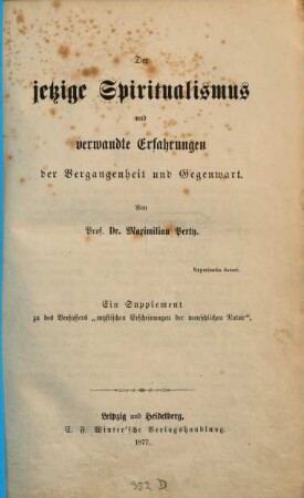 Der jetzige Spiritualismus und verwandte Erfahrungen der Vergangenheit und Gegenwart : ein Supplement zu des Verfassers "mystischen Erscheinungen der menschlichen Natur"