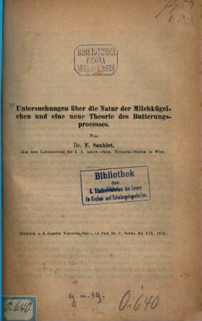 Untersuchungen über die Natur der Milchkügelchen und eine neue Theorie des Butterungsprocesses : (Abdr. a. d. Landw. Versuchs-Stat. ed. Prof. Dr. F. Nobbe. Bd. XIX. 1876.)
