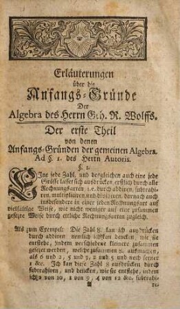Christoph Fried. Vellnagels, Der Philosophiae Magister, wie auch Ihrer und der Mathematic an dem Hochfürstl. Collegio Carolino in Cassel offentlichen Lehrer Gründliche und ausführliche Erläuterung so wohl über Die gemeine Algebra als Differential- und Integral-Rechnung : wie diese Wissenschafften in dem lezten Theil Der Anfangs-Gründe des Herrn Geheimen Rath Wolffs enthalten und ausgeführet sind; Darinnen die Auflösung der Aufgaben auf eine solche Weise fürgetragen und aufgelöset wird, daß man sie leicht fassen, und gleichsam selbst erfinden lernet. Zum Wachsthum dieser vortreflichen Wissenschaft und insbesondere zur Erleichterung der Repetition dessen, was man davon in Collegiis höret, dem Druck überlassen. Welchen beygefüget sind des Herrn Auctoris Methodi Nvmerandi Sive Arithmeticae Omnes Possibiles