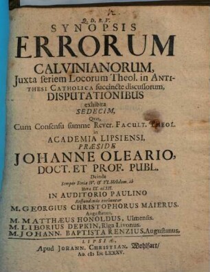 Synopsis Errorum Calvinianorum : Juxta seriem Locorum Theol. in Antithesi Catholica succincte discussorum, Dispuationibus exhibita Sedecim