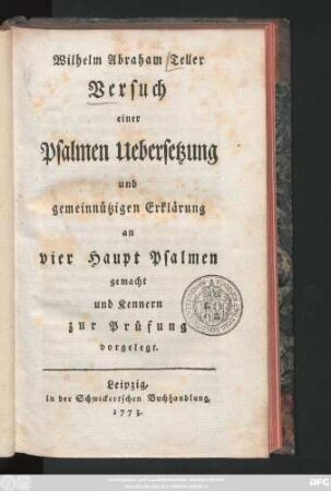 Wilhelm Abraham Teller Versuch einer Psalmen Uebersetzung und gemeinnützigen Erklärung an vier Haupt Psalmen gemacht und Kennern zur Prüfung vorgelegt