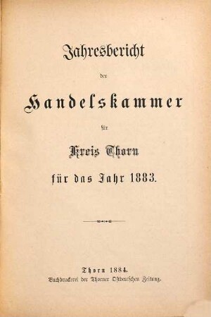 Jahresbericht der Handelskammer für Kreis Thorn. 1883 (1884)