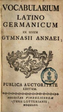 Vocabularium Latino Germanicum : in usum gymnasii Annaei publica auctoritate editum