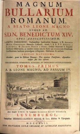 Magnum Bullarium Romanum : A Beato Leone Magno Usque Ad S.D.N. Benedictum XIV. ; accedunt ... vitae omnium Pontificum .... 1, A. B. Leone Magno, Ad Paulum IV.