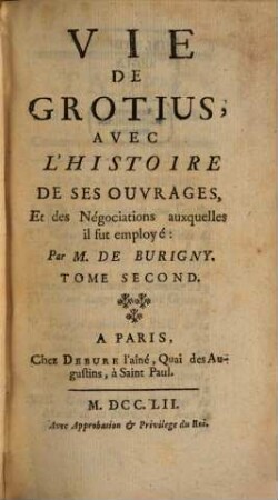 Vie De Grotius : Avec L'Histoire De Ses Ouvrages, Et des Négociations auxquelles il fut employé. 2