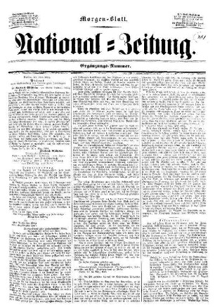 National=Zeitung. Morgen-Blatt. Ergänzungs=Nummer. und Beiblatt zur Ergänzungs=Nummer der National=Zeitung.
