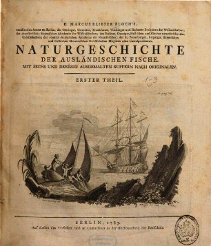 D. Marcus Elieser Bloch's ... Oeconomische Naturgeschichte der Fische Deutschlands, 4. Naturgeschichte der ausländischen Fische ; 1 : mit 36 Kupf.