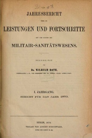 Jahresbericht über die Leistungen und Fortschritte auf dem Gebiete des Militär-Sanitätswesens, 1. 1873 (1874)