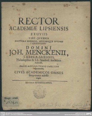 Rector Academiae Lipsiensis Exuviis Viri-Juvenis ... Domini Joh. Menckenii,... Cives Academicos Omnes frequentes adesse cupit : [progr. ad exuvias Joh. Menckenii]