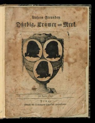 Unsern Freunden Dürbig, Cramer und Merk im April 1782