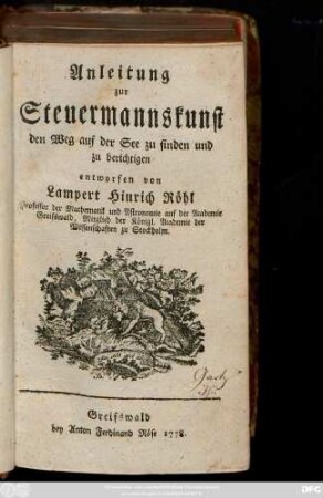 Anleitung zur Steuermannskunst den Weg auf der See zu finden und zu berichtigen