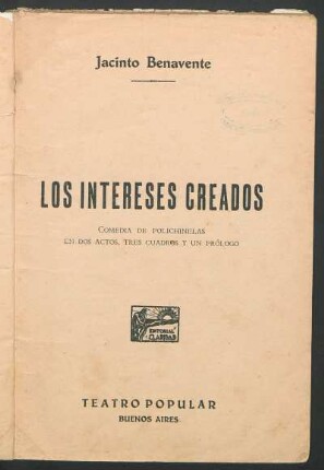 Los intereses creados : comedia de polichinelas en dos actos, tres cuadros y un prólogo