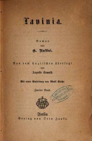 Lavinia : Roman von G. Ruffini. Aus dem Englischen übersetzt von Auguste Lewald. Mit einer Einleitung von Adolf Stahr, 2