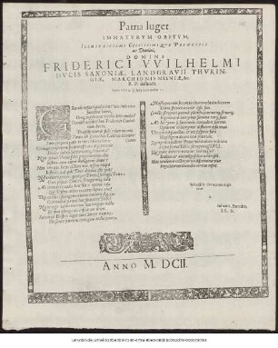 Patria luget Immaturum Obitum, Illustrissimi Celsissimique Principis ac Domini, Domini Friderici Wilhelmi Ducis Saxoniae ... P. P. defuncti. Anno 1602. 7. Iulii hora noctis II.