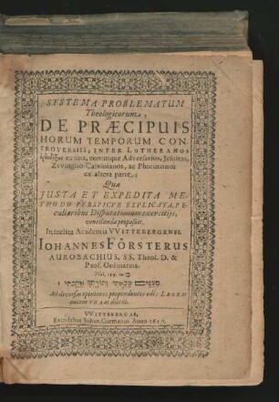 Systema Problematum Theologicorum, De Praecipuis Horum Temporum Controversiis, Inter Lutheranos orthodoxus ex una, eorumque Adversarios, Jesuitas, Zwinglio-Calvinianos, ac Photinianos ex altera parte