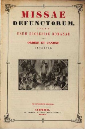 Missae defunctorum : juxta usum ecclesiae romanae cum ordine et canone extensae