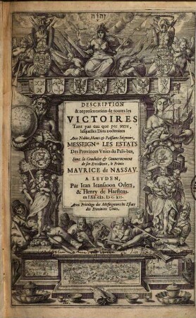 Description et representation de toutes les victoires tant par eau que par terre, lesquelles dieu a octroiees aux nobles, hauts et puissants seigneurs, Messeign[eu]rs les Estats des provinces Unies du Pais-bas, souz la conduite et gouvernement de son excell. le prince Maurice de Nassav