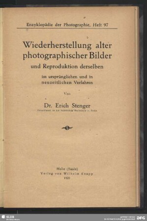 Wiederherstellung alter photographischer Bilder und Reproduktionen derselben im ursprünglichen und im neuzeitlichen Verfahren