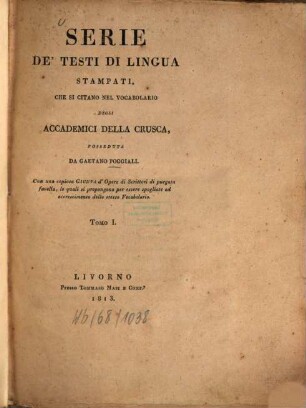 Serie de'testi di lingua stampati, che si citano nel vocabolario degli accademici della Crusca. 1. - 464 S.