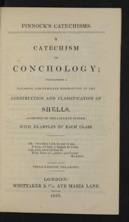 Vol. 11,7: A catechism of conchology : containing a pleasing and familiar description of the construction and classification of shells, according to the Linnæan system ; with examples of each class