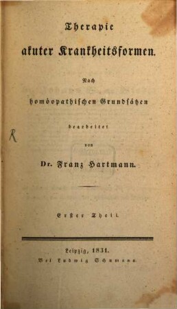 Therapie akuter Krankheitsformen : Nach homöopathischen Grundsätzen bearbeitet, Erster Theil