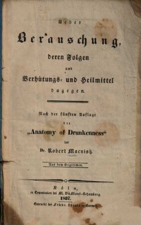 Über Berauschung, deren Folgen und Verhütungs- und Heilmittel dagegen