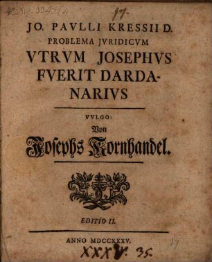 Problema iur. Utrum Josephus fuerit dardanarius, vulgo von Josephs Korn-Handel