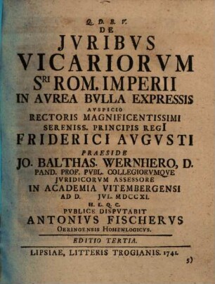 De Juribvs Vicariorvm Sri. Rom. Imperii in Avrea Bvlla Expressis