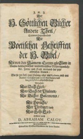 2: Der H. Göttlichen Bücher Andere Theil : Darinnen begrieffen sind Die Poetischen Schrifften der H. Bibel/ Die von den Männern Gottes/ gleichsam in Versen/ beschrieben sind ...