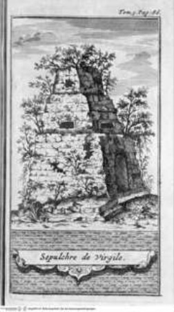 Les delices de l'Italie ... 6 Bände., 5. Band, 1. Tafel vor Seite 87: Sepulchre de Virgile.