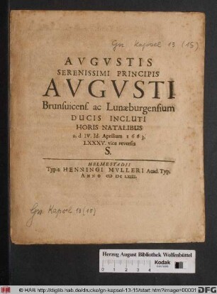 Augustis Serenissimi Principis Augusti Brunsvicens. ac Lunaeburgensium Ducis Incluti Horis Natalibus a.d. IV. Id. Aprilium 1663. LXXXV. vice reversis S.