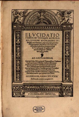 Elvcidatio fabricae vsvsque astrolabii : iam denuo ab eodem vix aestimandis sudoribus recognita diligenter locupletataque ... ; Ex secunda autoris recognitione