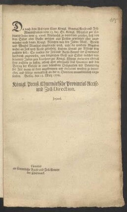 Da nach dem Rescripto Einer Königl. General-Accise- und Zoll-Administration vom 13. huj. Sr. Königl. Majestät per Cabinets-Ordre vom 9. ejusd. Allerhöchst zu verordnen geruhet, daß von dem Silber oder Golde welches aus Pohlen gemüntzet oder ungemüntzet nach denen Königl. Müntzen von den Juden Wulf, Berech und Mendel Mauschel eingebracht wird, nicht die mindeste Abgaben weder an Zoll noch Accise gefordert ... : Berlin, den 18. März 1776.