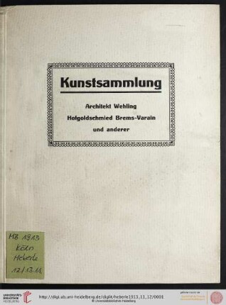 Versteigerung zu Köln / J. M. Heberle (H. Lempertz' Söhne): Kunstsammlung aus den Nachlässen Architekt Wehling † zu Düsseldorf, Hofgoldschmied Brems Varain † zu Trier und anderer : Versteigerung zu Cöln bei J. M. Heberle (H. Lempertz' Söhne) vom 12. bis 13. November 1913