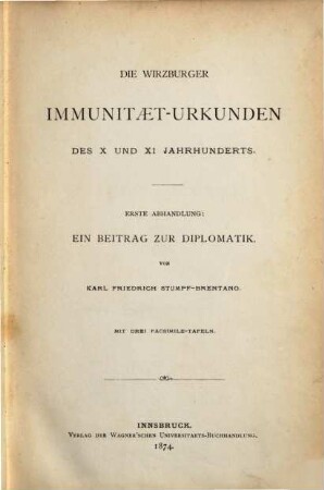 Die Wirzburger Immunität-Urkunden des X. und XI. Jahrhunderts : 2 Abhandlungen. 1, Ein Beitrag zur Diplomatik