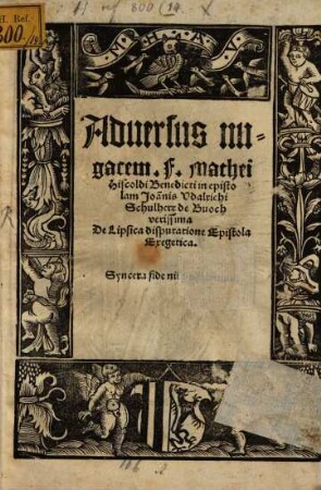 Adversus nugacem F. Mathei Hiscoldi Benedictini epistolam Joan[n]is Vdalrichi Schulherr de Buoch verissima De Lipsica disputatione Epistola Exegetica ...