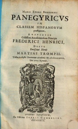 Marci Zverii Boxhornii Panegyricvs In Classem Hispanorvm profligatam, Avspiciis ... Frederici Henrici, Ductu ... Martini Trompii : Dictus in illustri Batavorum Academia ...