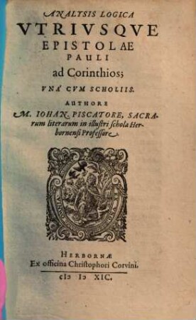 Analysis Logica Vtrivsqve Epistolae Pauli ad Corinthios : Vna Cvm Scholiis