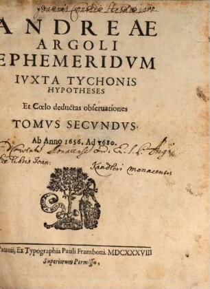 Andreae Argoli Ephemeridvm Ivxta Tychonis Hypotheses Et Coelo deductas obseruationes Tomvs .... 2, Ab Anno 1656. Ad 1680.