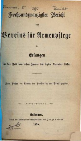 Bericht des Vereins für Armenpflege in Erlangen, 26. 1874 (1875)