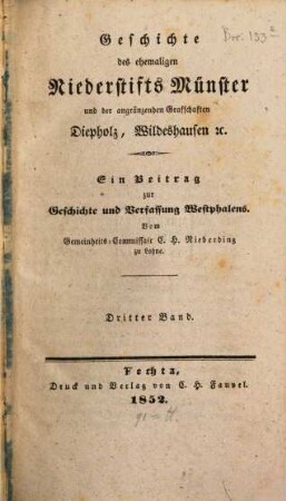 Geschichte des ehemaligen Niederstifts Münster und der angränzenden Grafschaften Diepholz, Wildeshausen ..., 3. (1852). - 295 S.