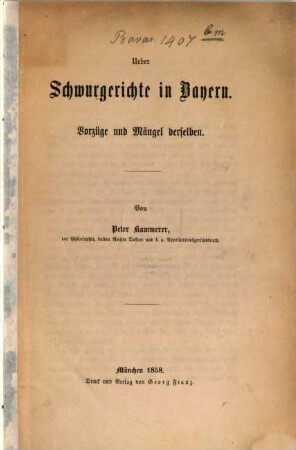 Ueber Schwurgerichte in Bayern : Vorzüge u. Mängel derselben