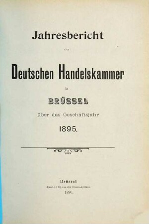 Jahresbericht der Deutschen Handelskammer in Brüssel : über d. Geschäftsjahr .... 1895 (1896)
