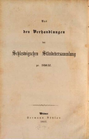 Die Verhandlungen der Schleswig‛schen Ständeversammlung, Sprache, Nationalität, Verwaltung und staatsrechtliche Verhältnisse des Herzogthums betr.